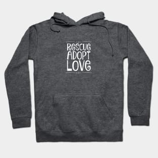 Rescue Adopt Love Hoodie